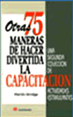 OTRAS 75 MANERAS DE HACER DIVERTIDA LA CAPACITACION