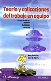 Teoría y aplicaciones del trabajo en equipo. Cómo preparar equipos de trabajo eficaces